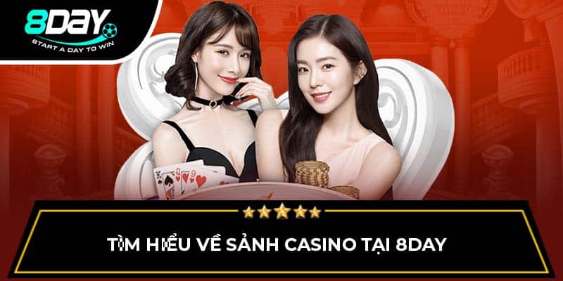 Sảnh Casino 8Day - Địa chỉ cược đẳng cấp châu Á